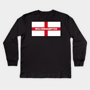 Wolverhampton City in English Flag Kids Long Sleeve T-Shirt